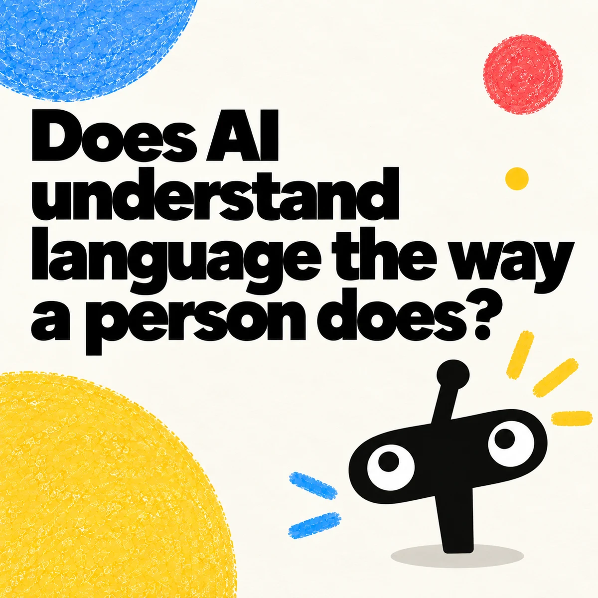Does AI Understand Language The Way A Person Does?